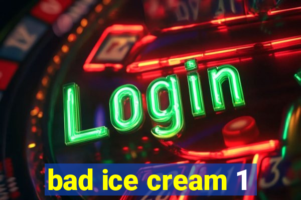 bad ice cream 1